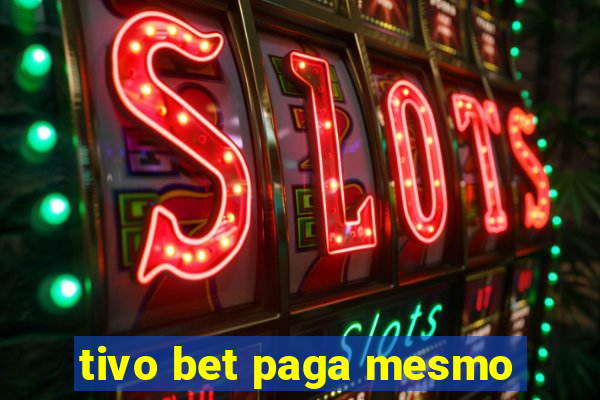 tivo bet paga mesmo